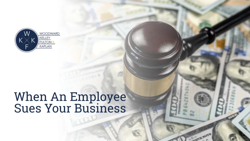 What To Do When Your Employee Sues You image by Woodward, Kelley, Fulton & Kaplan What To Do When Your Employee Sues You When An Employee Sues Your Business